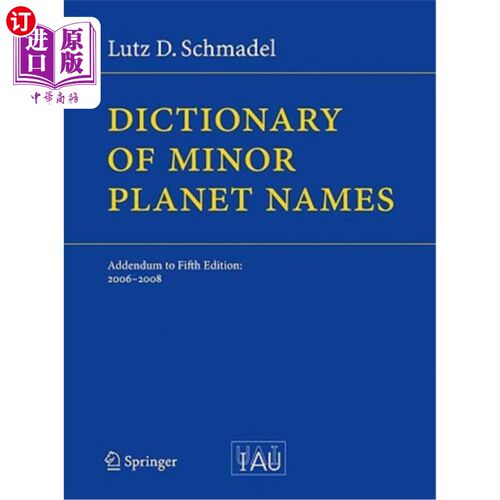 海外直订Dictionary of Minor Planet Names: Addendum to Fifth Edition: 2006 - 2008 小行星名称词典:第五版增编:2006 - 2