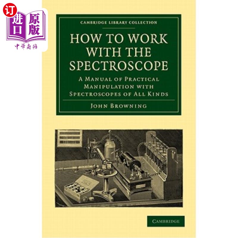 海外直订How to Work with the Spectroscope: A Manual of Practical Manipulation with Spect 如何使用分光镜：各种分光镜