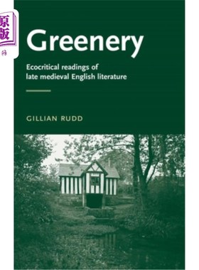 海外直订Greenery: Ecocritical Readings of Late Medieval English Literature 绿色植物:中世纪晚期英国文学的生态批判阅读