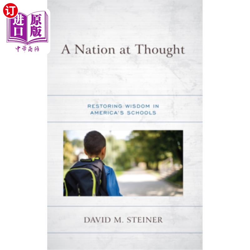 海外直订A Nation at Thought: Restoring Wisdom in America's Schools 《思考中的国家:恢复美国学校的智慧》