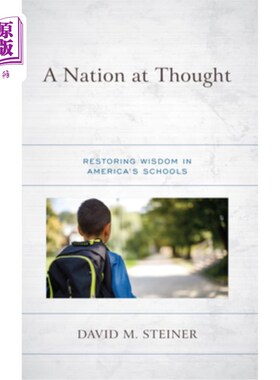 海外直订A Nation at Thought: Restoring Wisdom in America's Schools 《思考中的国家:恢复美国学校的智慧》