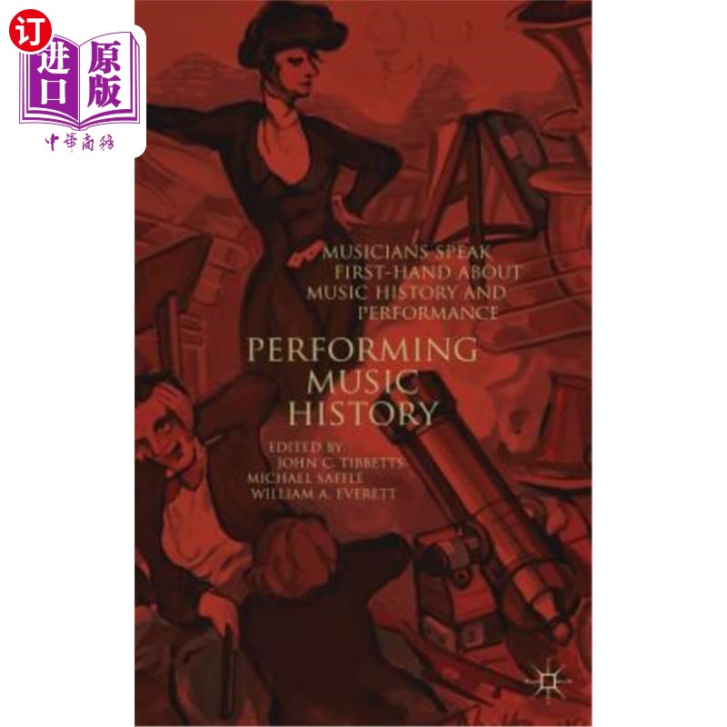 海外直订Performing Music History: Musicians Speak First-Hand about Music History and Per 演奏音乐历史:音乐家直接谈论音