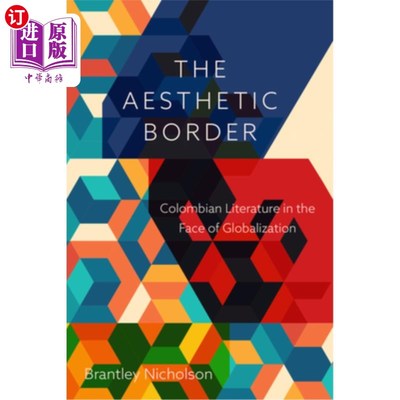 海外直订The Aesthetic Border: Colombian Literature in the Face of Globalization 审美边界:面对全球化的哥伦比亚文学