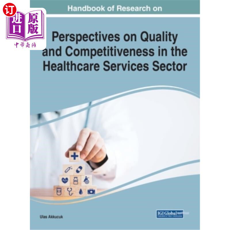海外直订医药图书Handbook of Research on Quality and Competitiveness in the Healthcare Services S 《保健服务部门质量