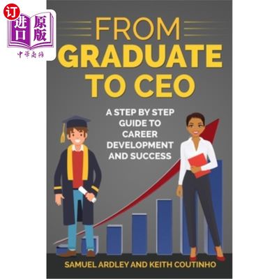 海外直订From Graduate to CEO: The Secret to Career Success and Becoming a Leader 《从毕业生到CEO:事业成功和成为领导