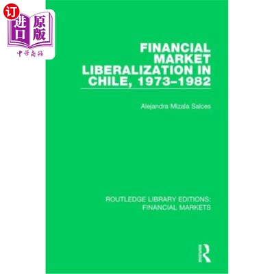 海外直订Financial Market Liberalization in Chile, 1973-1982 智利金融市场自由化，1973-1982