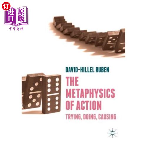 海外直订The Metaphysics of Action: Trying, Doing, Causing 行动的玄学:尝试，行动，造成