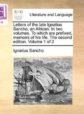 海外直订Letters of the Late Ignatius Sancho, an African. in Two Volumes. to Which Are Pr 已故非洲人伊格内修斯·桑丘