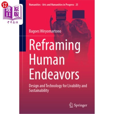 海外直订Reframing Human Endeavors: Design and Technology for Livability and Sustainabili 重构人类活动:宜居性和可持
