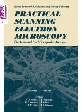 海外直订Practical Scanning Electron Microscopy: Electron and Ion Microprobe Analysis 实用扫描电子显微镜：电子和离子