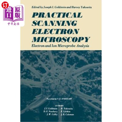 海外直订Practical Scanning Electron Microscopy: Electron and Ion Microprobe Analysis 实用扫描电子显微镜：电子和离子
