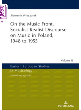 海外直订On the Music Front. Socialist-Realist Discourse on Music in Poland, 1948 to 1955 在音乐方面。1948