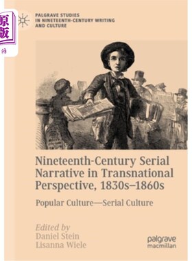 海外直订Nineteenth-Century Serial Narrative in Transnational Perspective, 1830s-1860s: P 跨国视角下的19世纪连环叙事