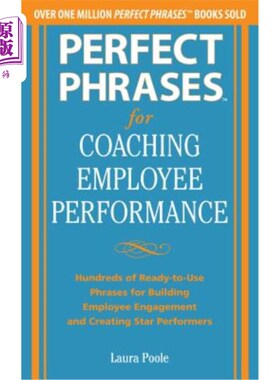 海外直订Perfect Phrases for Coaching Employee Performance: Hundreds of Ready-To-Use Phra 指导员工绩效的完美短语：数