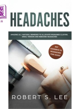 海外直订医药图书Headaches: Amazing All Natural Remedies to Alleviate Migraines, Cluster, Sinus,  头痛:神奇的所有自