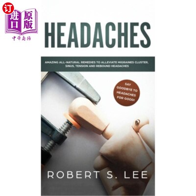 海外直订医药图书Headaches: Amazing All Natural Remedies to Alleviate Migraines, Cluster, Sinus,  头痛:神奇的所有自
