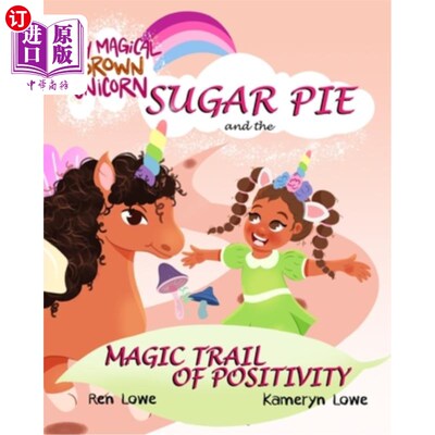 海外直订My Magical Brown Unicorn: Sugar Pie and The Magic Trail of Positivity 我的神奇棕色独角兽:糖派和积极的魔力之