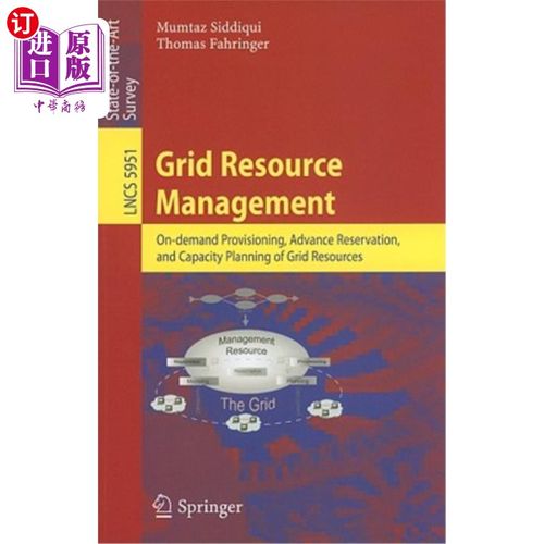 海外直订Grid Resource Management: On-Demand Provisioning, Advance Reservation, and Capac 网格资源管理:网格资源的按
