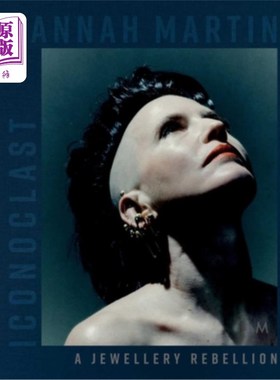 海外直订Hannah Martin: Iconoclast: A Jewellery Rebellion 汉娜·马丁：反传统者：珠宝反叛