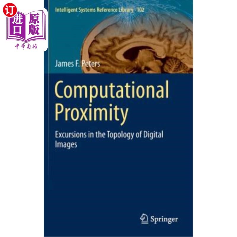 海外直订Computational Proximity: Excursions in the Topology of Digital Images 计算邻近性：数字图像拓扑中的偏移