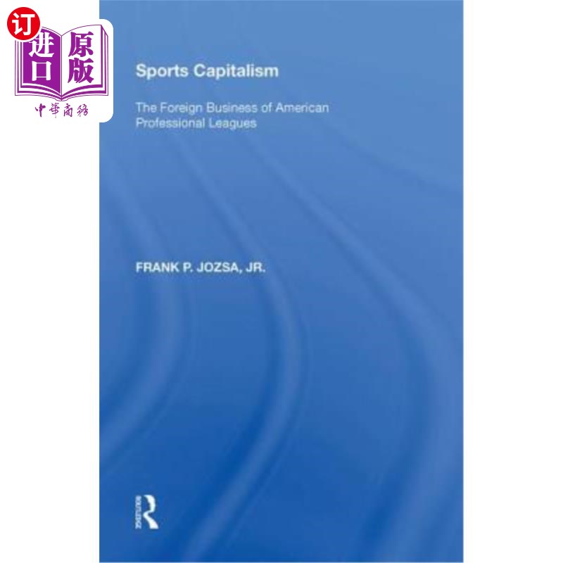 海外直订Sports Capitalism: The Foreign Business of American Professional Leagues 体育资本主义:美国职业联盟的国外业