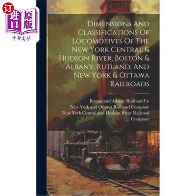 海外直订Dimensions And Classifications Of Locomotives Of The New York Central & Hudson R 纽约中央和哈德逊河铁路、波