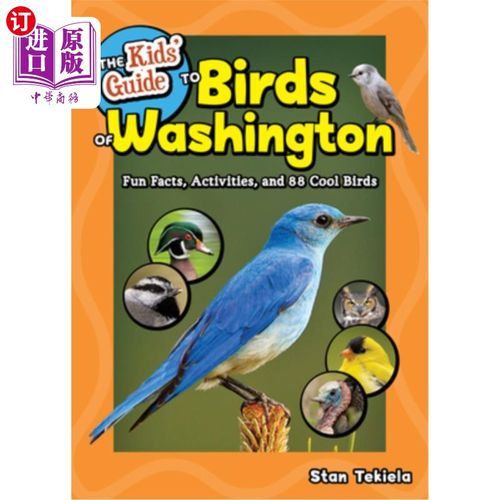 海外直订The Kids' Guide to Birds of Washington: Fun Facts, Activities and 88 Cool Birds 华盛顿鸟类儿童指南：有趣的