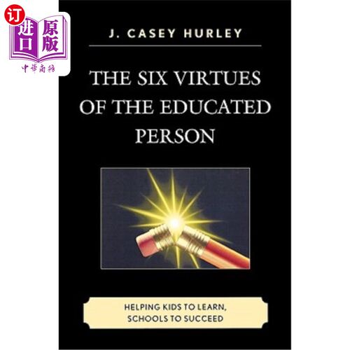 海外直订The Six Virtues of the Educated Person: Helping Kids to Learn, Schools to Succee 受教育者的六大美德：帮助孩