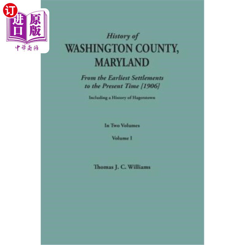 海外直订History of Washington County, Maryland, from the Earliest Settlements to the Pre 马里兰州华盛顿县的历史,从