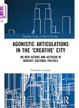 海外直订Agonistic Articulations in the 'Creative' City: On New Actors and Activism in Be “创意”城市的激烈衔接:柏