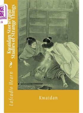 海外直订Kwaidan: Stories and Studies of Strange Things Kwaidan:奇怪事物的故事和研究