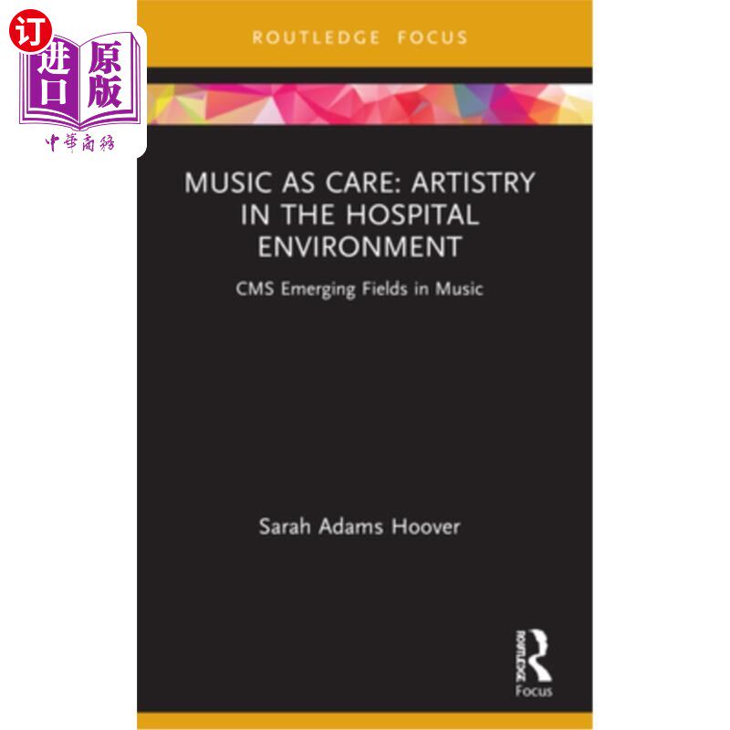 海外直订Music as Care: Artistry in the Hospital Environment: CMS Emerging Fields in Musi 作为护理的音乐:医院环境中