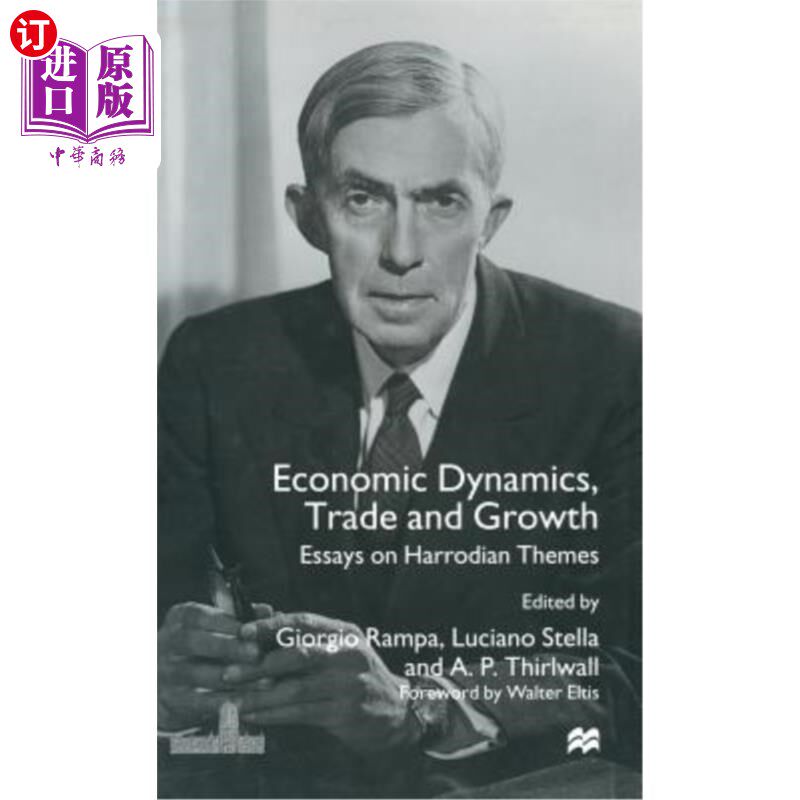 海外直订Economic Dynamics, Trade and Growth: Essays on Harrodian Themes 经济动态、贸易与增长:哈罗德主题论文