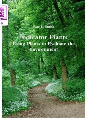 海外直订Indicator Plants: Using Plants to Evaluate the Environment 指示植物:用植物评价环境