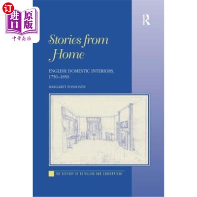 海外直订Stories from Home: English Domestic Interiors, 1750-1850 《来自家的故事：1750-1850年的英国室内装饰》