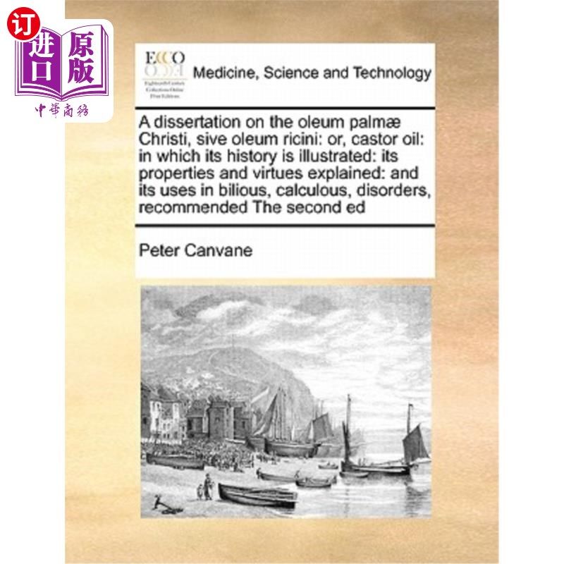 海外直订医药图书A Dissertation on the Oleum Palmae Christi, Sive Oleum Ricini: Or, Castor Oil: I 关于蓖麻油的论文，