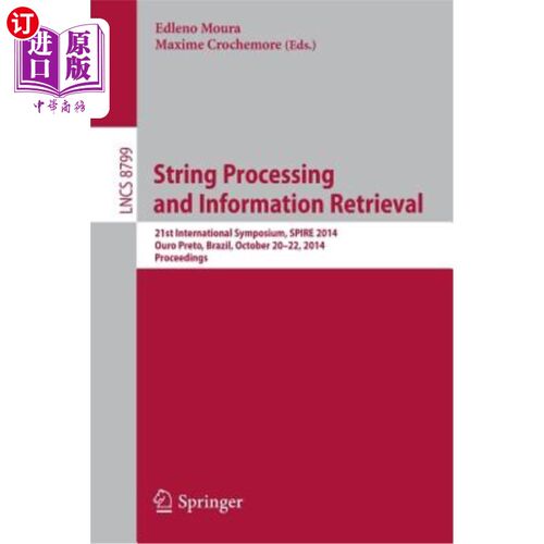 海外直订String Processing and Information Retrieval: 21st International Symposium, Spire 字符串处理与信息检索:第21