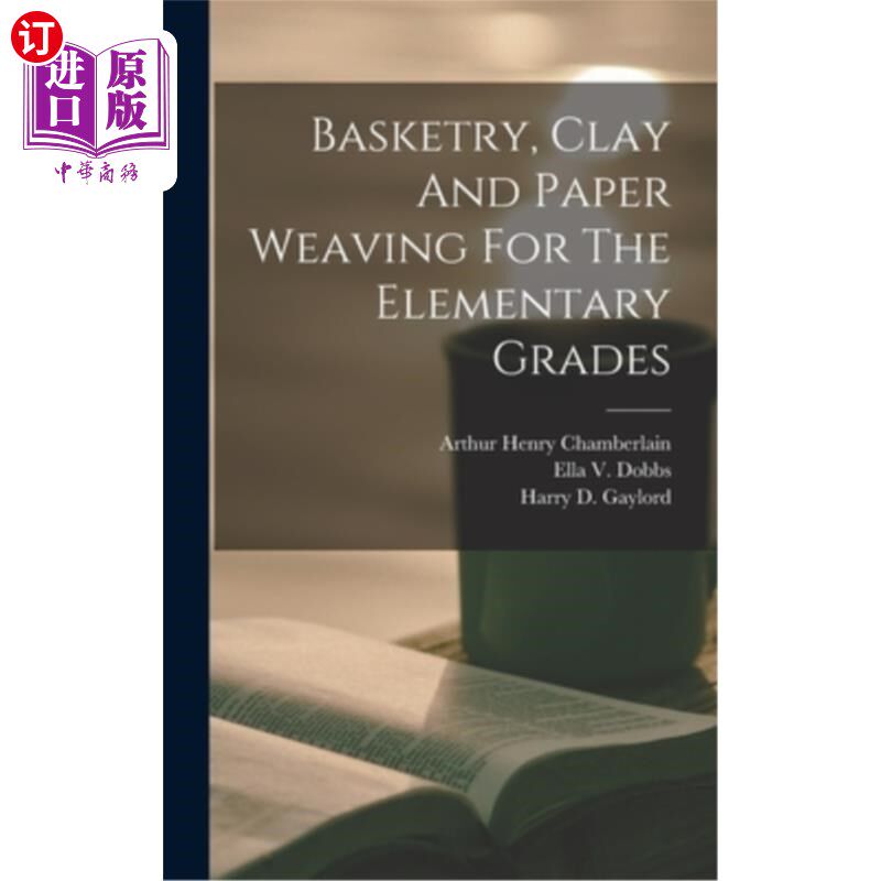 海外直订Basketry, Clay And Paper Weaving For The Elementary Grades 小学阶段的篮球、粘土和纸编织课程