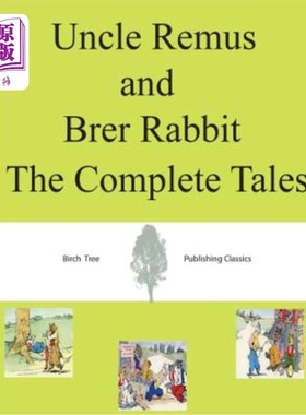 海外直订Uncle Remus and Brer Rabbit The Complete Tales 雷姆斯叔叔和布雷兔完整的故事