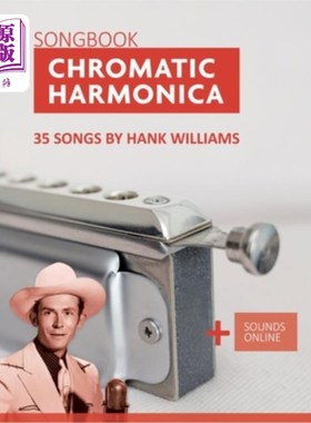 海外直订Chromatic Harmonica Songbook - 35 Songs by Hank Williams: + Sounds Online 半音口琴歌本- 35首歌由汉克威廉姆