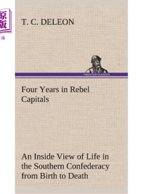 海外直订Four Years in Rebel Capitals An Inside View of Life in the Southern Confederacy  在叛军首都的四年——南部邦