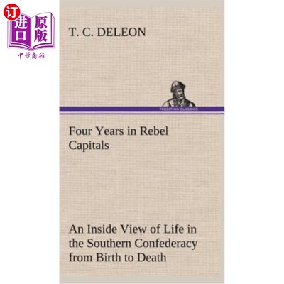 海外直订Four Years in Rebel Capitals An Inside View of Life in the Southern Confederacy  在叛军首都的四年——南部邦
