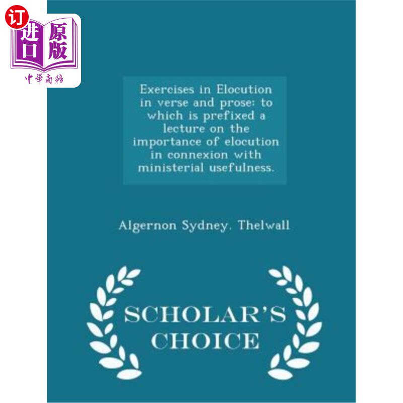 海外直订Exercises in Elocution in Verse and Prose: To Which Is Prefixed a Lecture on the 诗歌和散文中的口才练习:在