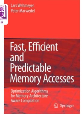 海外直订Fast, Efficient and Predictable Memory Accesses: Optimization Algorithms for Mem 快速、高效和可预测的内存访问：