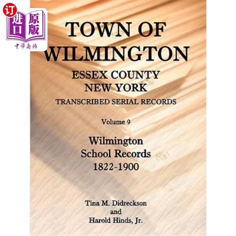 海外直订Town of Wilmington, Essex County, New York, Transcribed Serial Records, Volume 9 纽约埃塞克斯郡威尔明顿镇，