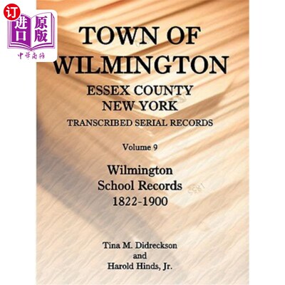 海外直订Town of Wilmington, Essex County, New York, Transcribed Serial Records, Volume 9 纽约埃塞克斯郡威尔明顿镇，