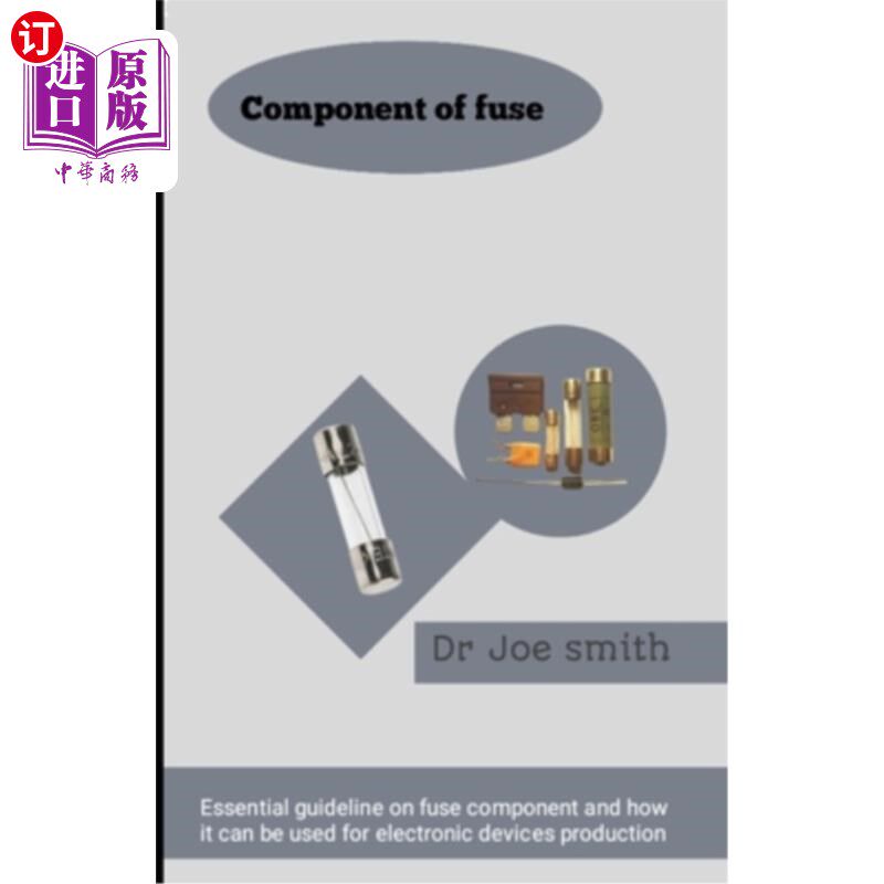 海外直订Component of fuse: Essential guideline on fuse component and how it can be used  保险丝组件：保险丝组件的基