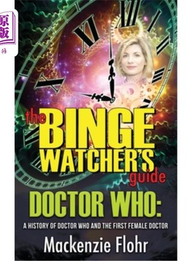 海外直订The Binge Watcher's Guide Dr. Who A History of Dr. Who and the First Female Doct 《神秘博士与第一位女医生的