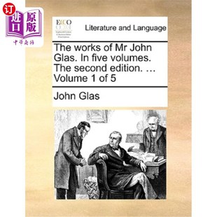 海外直订The volumes. Volume The second John 共 约翰·格拉斯先生 作品 Glas. five ... edition. works