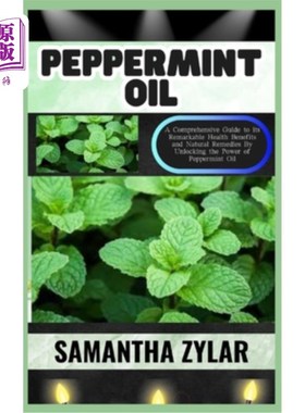 海外直订医药图书Peppermint Oil: A Comprehensive Guide to its Remarkable Health Benefits and Natu 薄荷油：通过解锁薄